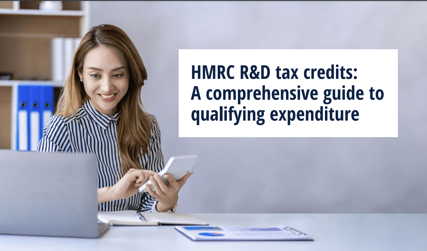 A Comprehensive guide to qualifying R&D Expenditure for HMRC R&D tax credits